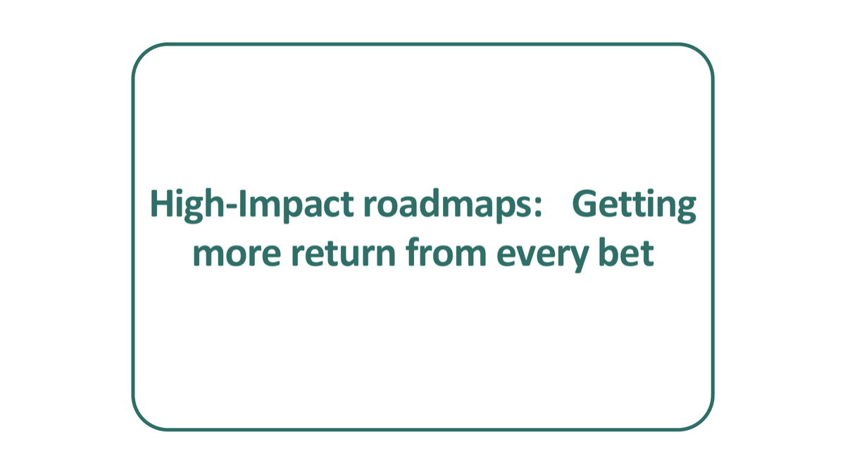 High Impact Roadmaps